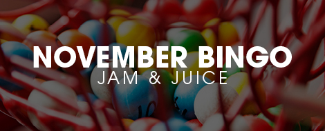 NOVEMBER BINGO  JAM & JUICE